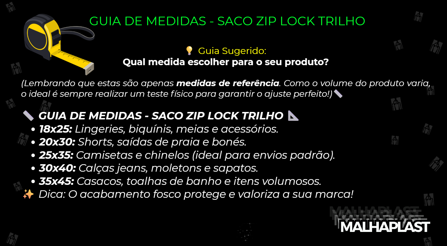 tabela de medidas dos saquinhos zip lock fosco fechamento trilho da Malhaplast Bom Retiro. Desculbra o ideal para seu produto! 